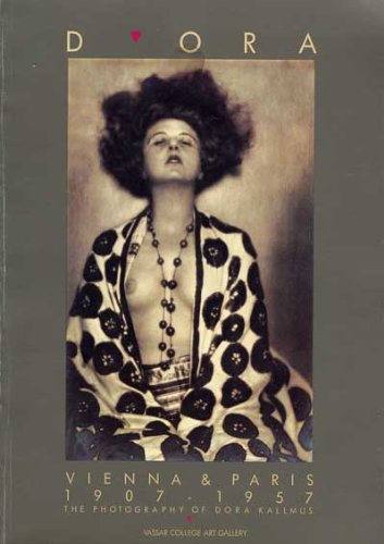 Madame D'Ora, Wien-Paris=Vienna & Paris, 1907-1957: The Photography Of Dora Kallmus