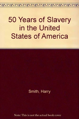 50 Years of Slavery in the United States of America