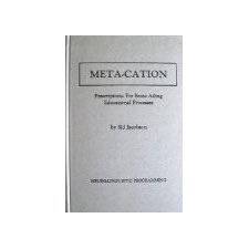 Meta-Cation, Vol. 1: Prescriptions For Some Ailing Educational Processes (V. 1)