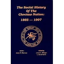 The Social History Of The Choctaw Nation 1865-1907