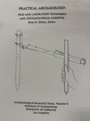 Practical Archaeology: Field And Laboratory Techniques And Archaeological Logistics