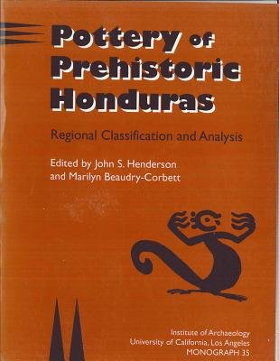 Pottery Of Prehistoric Honduras: Regional Classification And Analysis