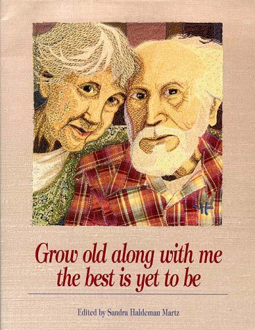Grow old along with me--the best is yet to be