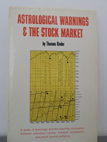 Astrological Warnings & The Stock Market;: A Study Of Astrology And The Startling Correlation Between Planetary Cycles, Investor Confidence, And Stock Market Patterns