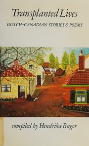 Transplanted Lives: Dutch-Canadian Stories And Poems