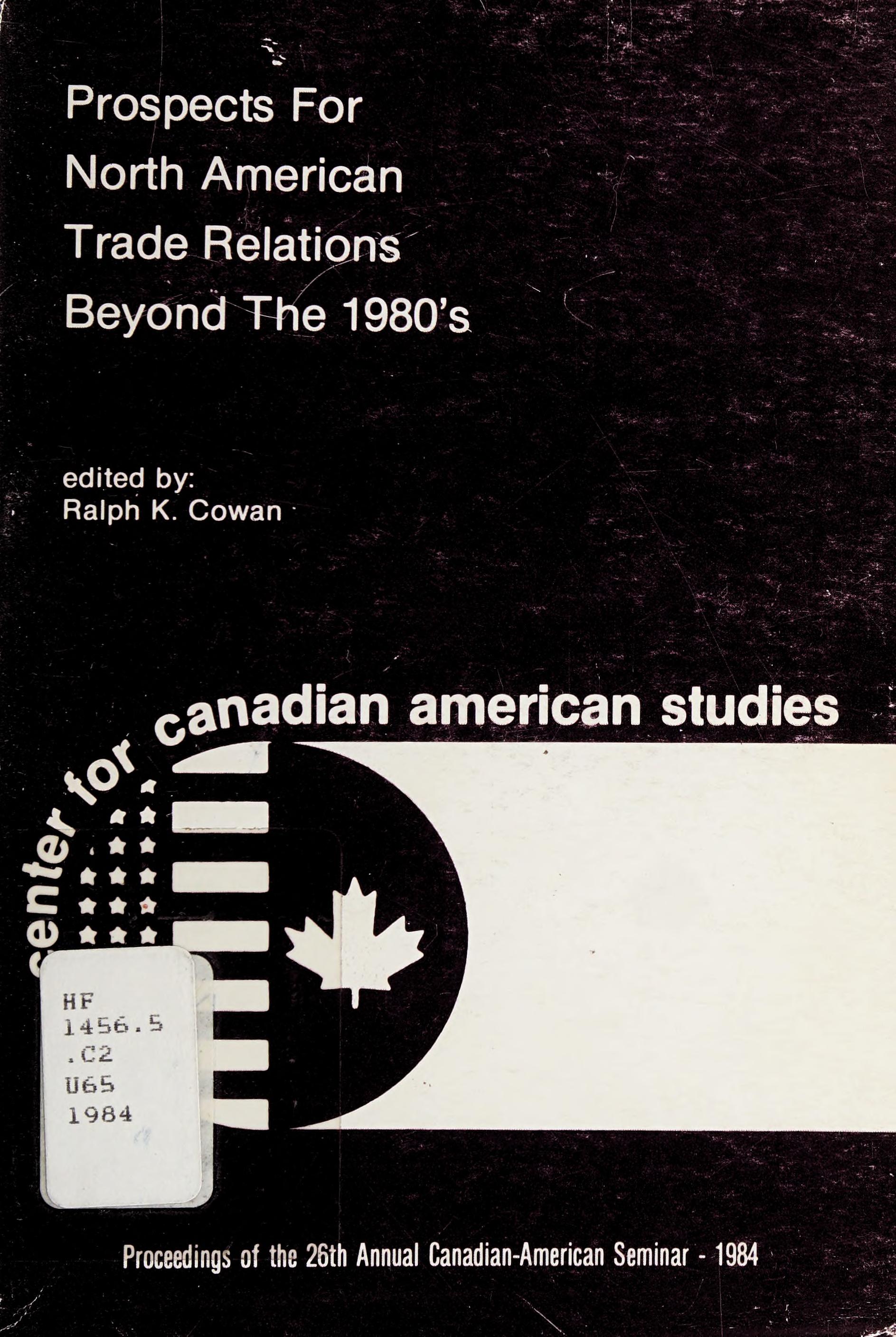 Prospects for North American Trade Relations Beyond the 1980'S