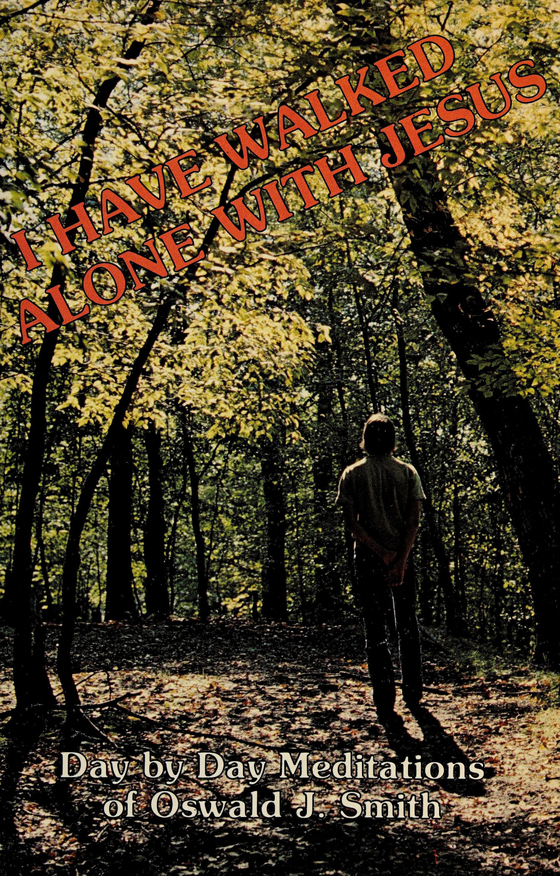 I Have Walked Alone with Jesus