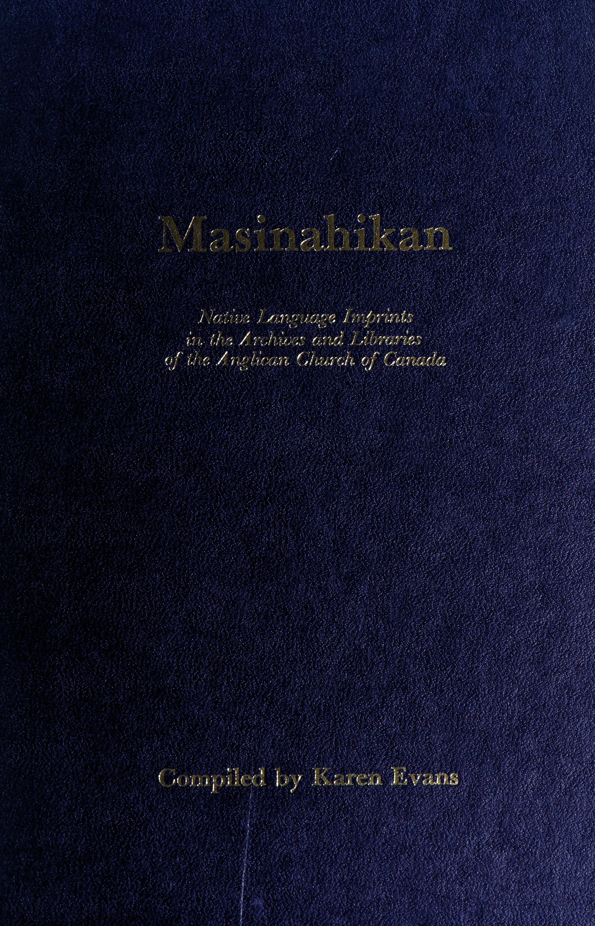 Masinahikan: Native Language Imprints In The Archives And Libraries Of The Anglican Church Of Canada