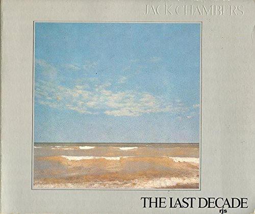 Jack Chambers : The Last Decade.