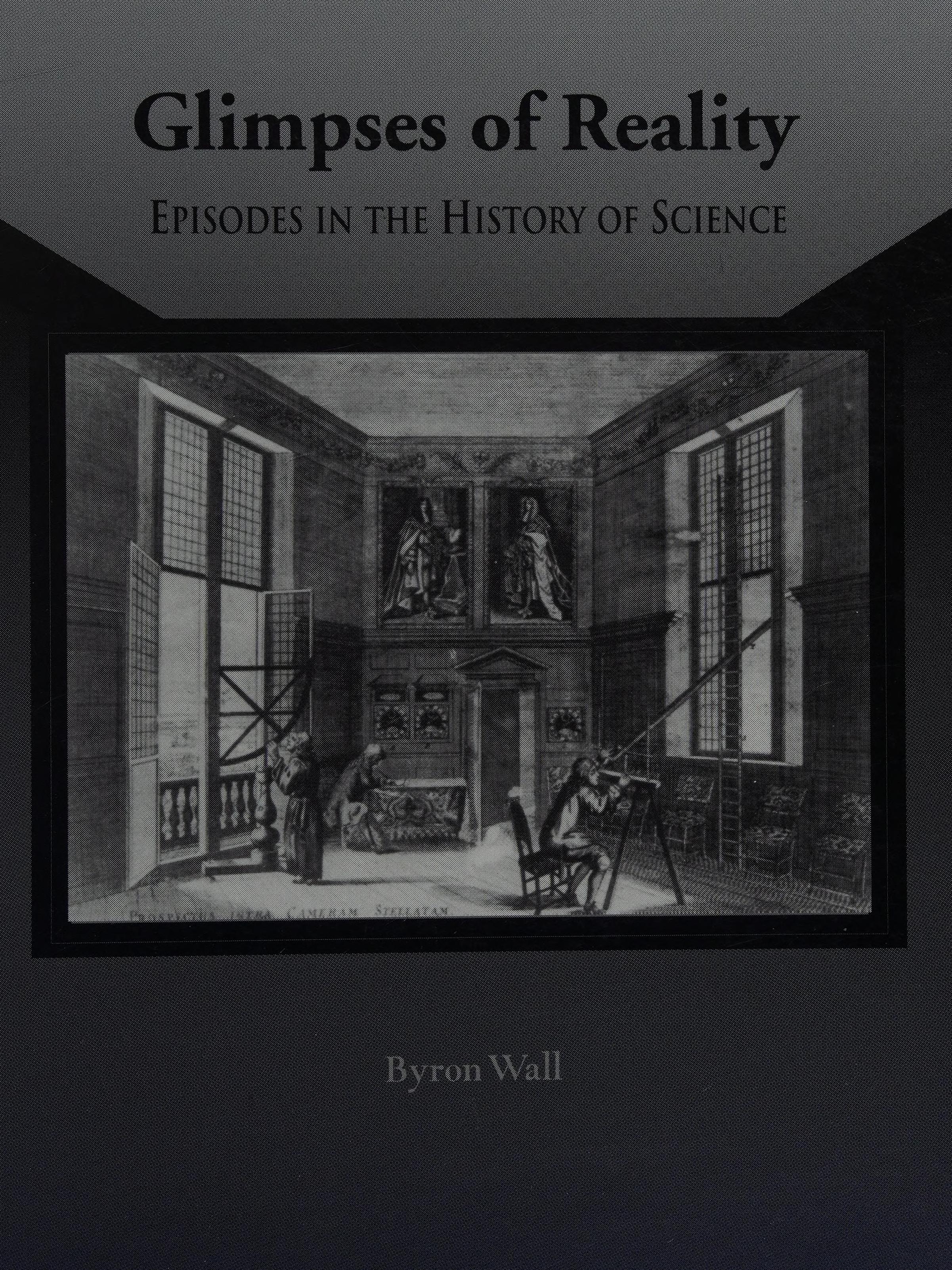 Glimpses Of Reality: Episodes In The History Of Science