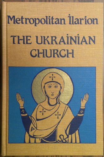 The Ukrainian Church: Outlines Of History Of The Ukrainian Orthodox Church, In Two Volumes