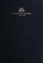 Bermuda Index, 1784-1914: An Index Of Births, Marriages, Deaths, As Recorded In Bermuda Newspapers