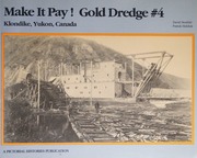 Make It Pay! : Gold Dredge #4 : Klondike, Yukon, Canada