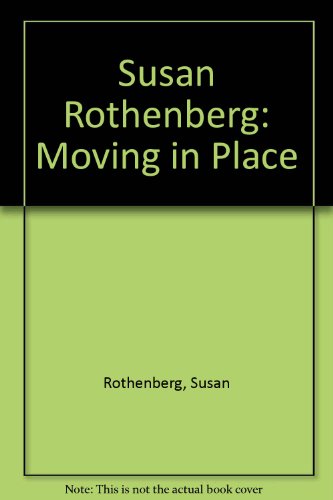 Susan Rothenberg: Moving In Place