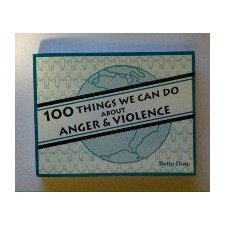 100 Things We Can Do About Anger And Violence