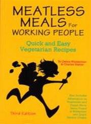 Meatless Meals For The Working People: Quick And Easy Vegetarian Recipes