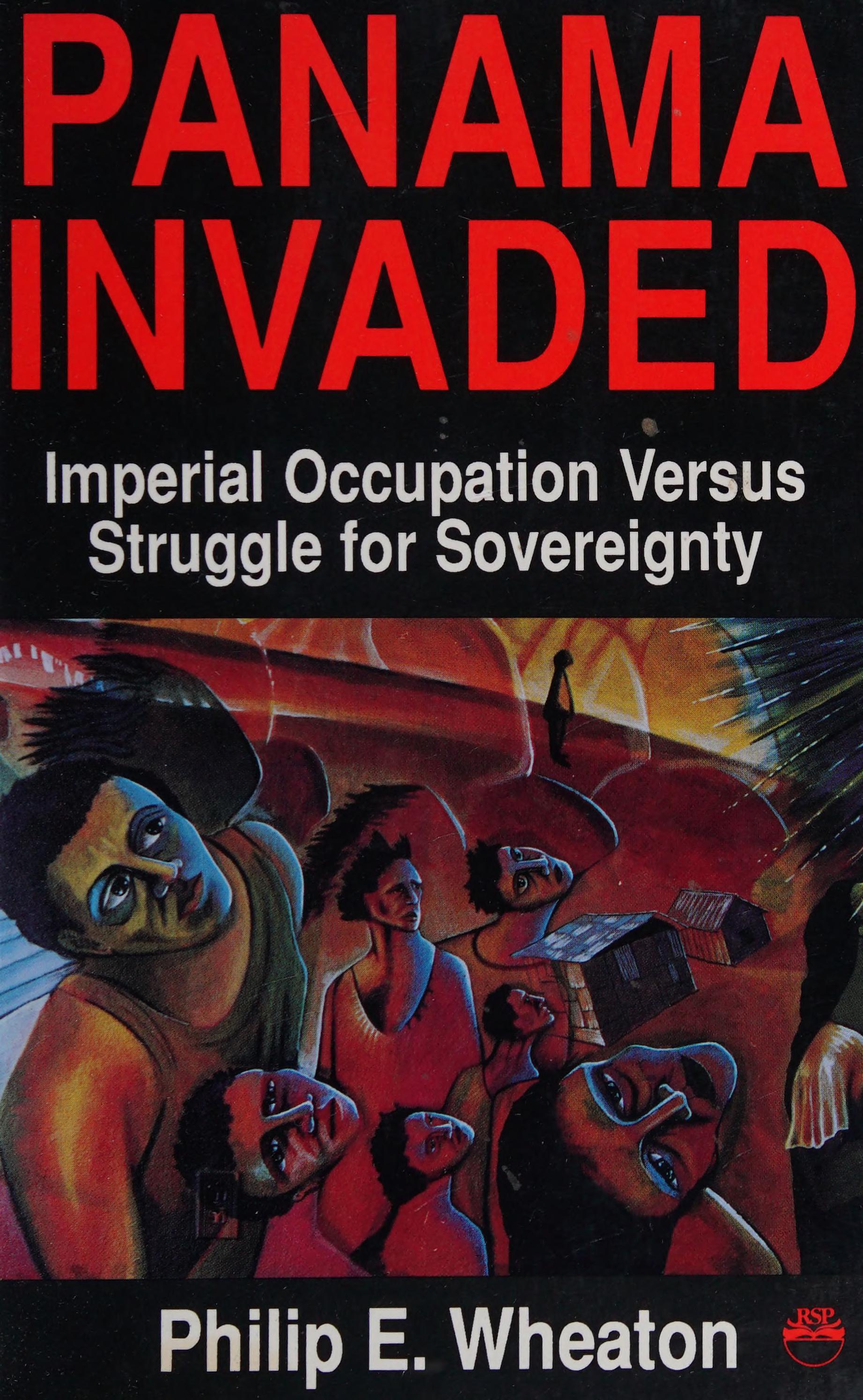 Panama Invaded: Imperial Occupation Versus The Struggle For Sovereignty