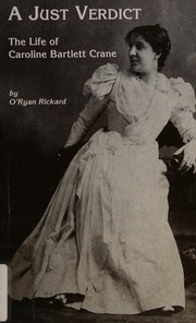 A Just Verdict: The Life Of Caroline Bartlett Crane