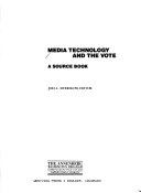 Media Technology And The Vote: A Source Book