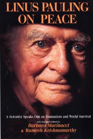 Linus Pauling On Peace - A Scientist Speaks Out On Humanism And World Survival