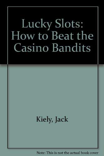 Lucky Slots: How To Beat The Casino Bandits