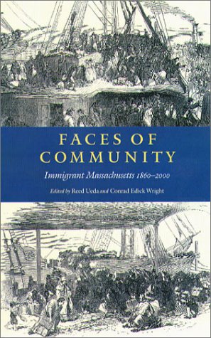 Faces Of Community: Immigrant Massachusetts 1860-2000