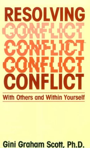Resolving Conflict : With Others And Within Yourself