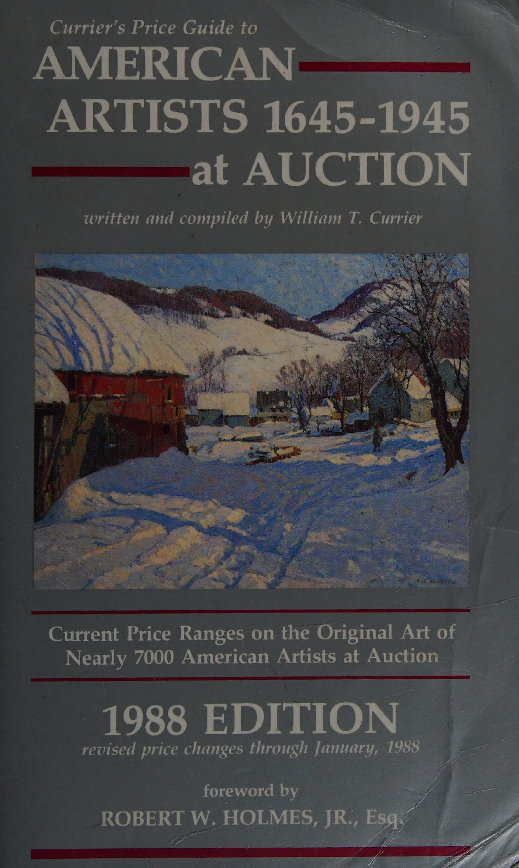 Currier'S Price Guide To American Artists, 1645-1945, At Auction: Current Price Ranges On The Original Art Of Over Nearly 7000 American Artists At Auction