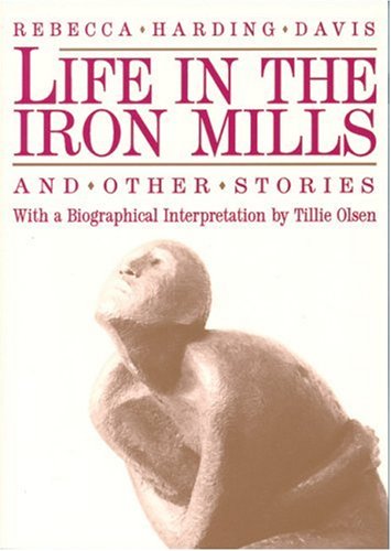 Life In The Iron Mills And Other Stories