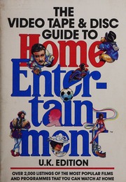 The Video Tape & Disc Guide To Home Entertainment
