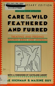 Care Of The Wild Feathered & Furred: Treating And Feeding Injured Birds And Animals
