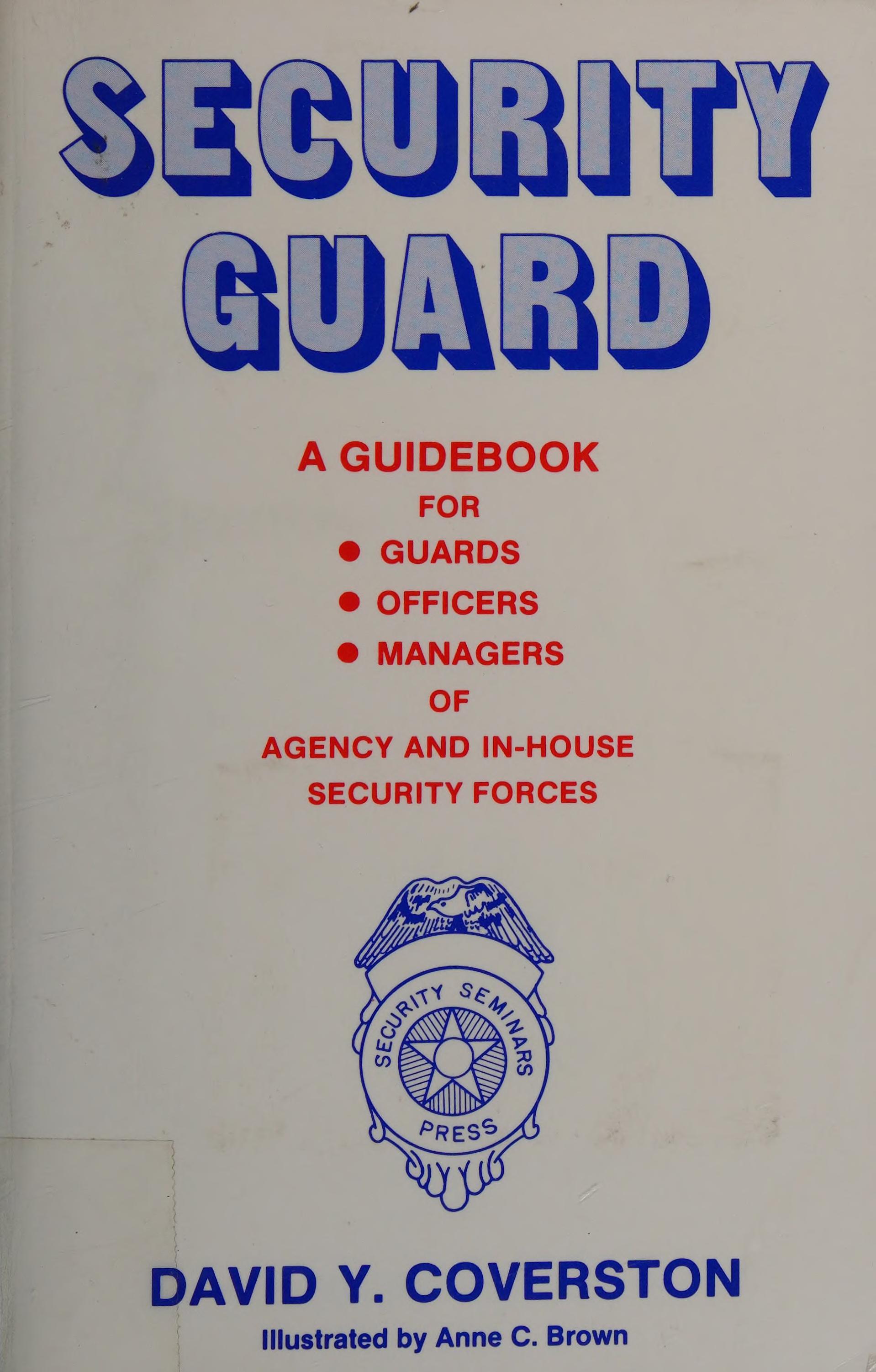 Security Guard: A Guidebook For Guards, Officers, Managers Of Agency And In House Security Forces