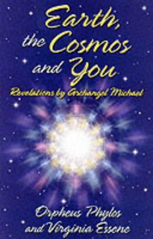 Earth, The Cosmos And You: Revelations By Archangel Michael