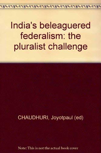 India'S Beleaguered Federalism: The Pluralist Challenge