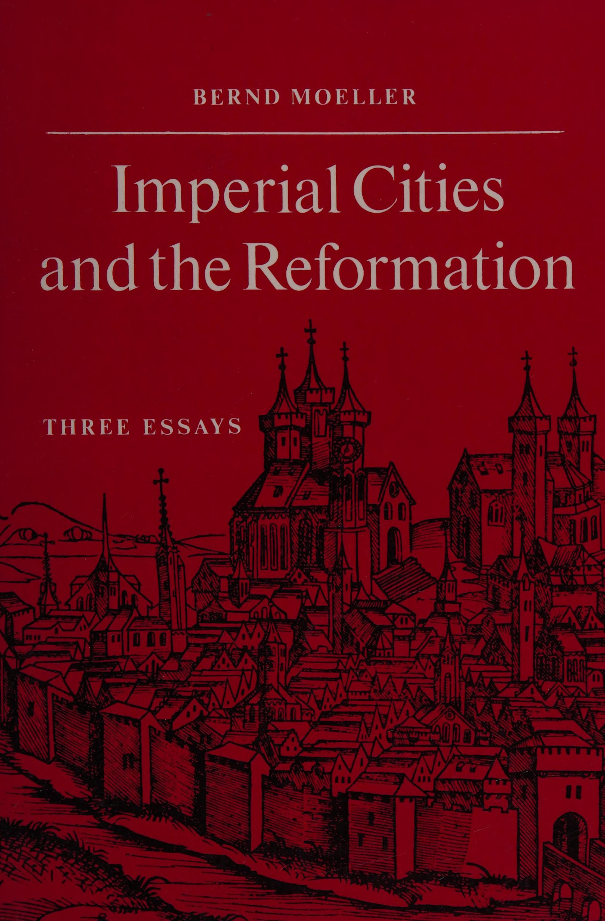 Imperial Cities And The Reformation: Three Essays