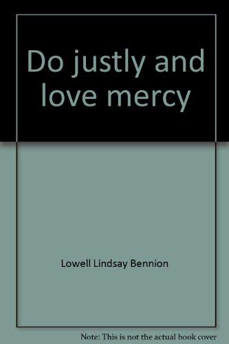 Do Justly And Love Mercy: Moral Issues For Mormons