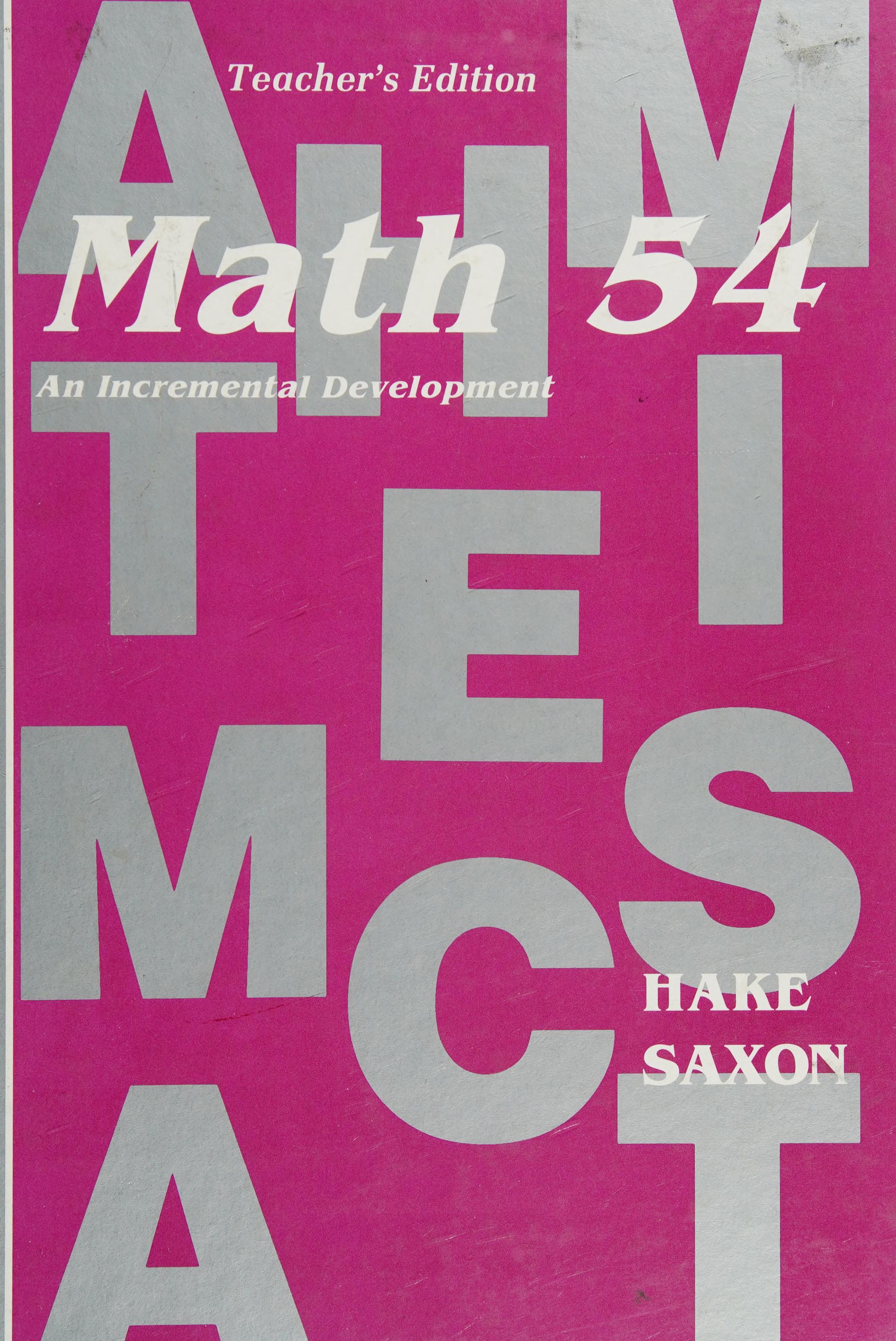 Math 54: An Incremental Development, Teacher'S Edition
