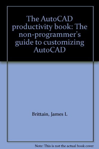 The Autocad Productivity Book: The Non-Programmer'S Guide To Customizing Autocad