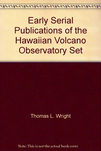 Early Serial Publications Of The Hawaiian Volcano Observatory, Set