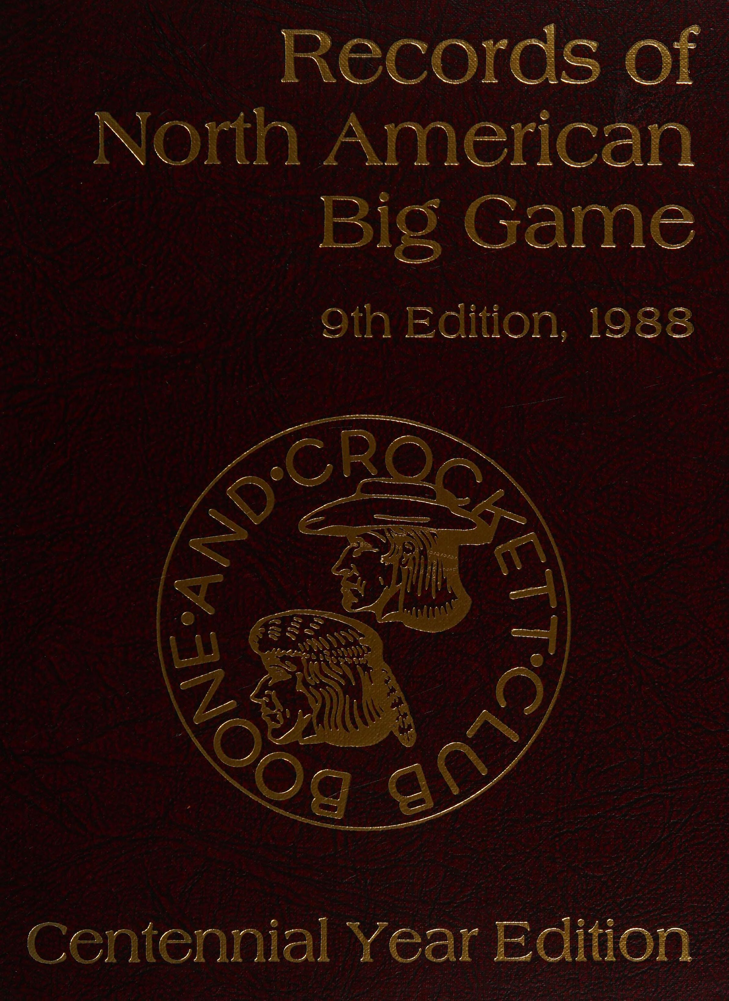 Records of North American Big Game a Book of the Boone and Crockett Club, Ninth Edition