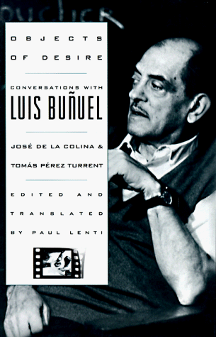 Objects Of Desire: Conversations With Luis Bunuel
