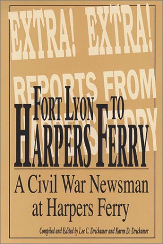 Fort Lyon To Harper'S Ferry On The Border Of North And South With Rambling Jour A Civil War Soldier