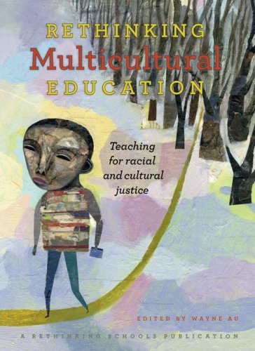 Rethinking Multicultural Education: Teaching For Racial And Cultural Justice