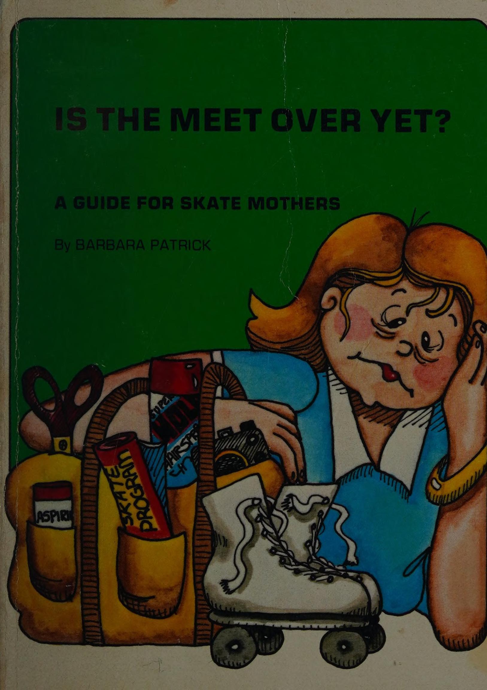 Is The Meet Over Yet?: A Guide For Skate Mothers