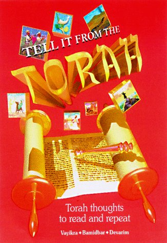 Tell It From The Torah: Va'Yikra, B'Midbar, Devarim