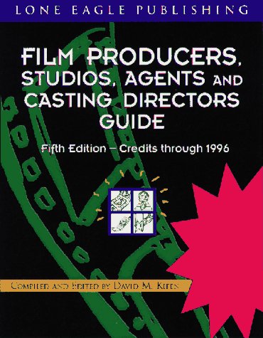 Film Producers, Studios, Agents And Casting Directors Guide: Credits Through 1996