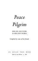 Peace Pilgrim Her Life and Work in Her Own Words