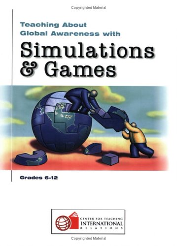 Teaching Global Awareness with Simulations and Games. Grades 6-12