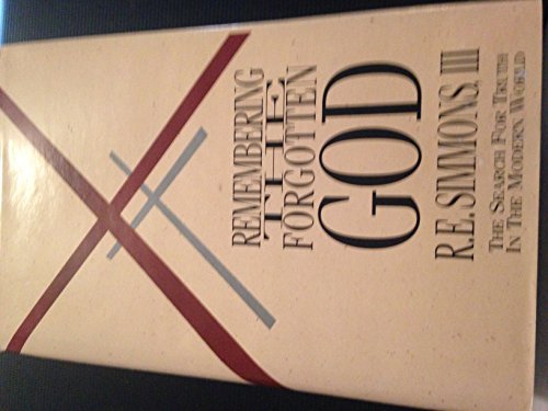 Remembering The Forgotten God: The Search For Truth In The Modern World