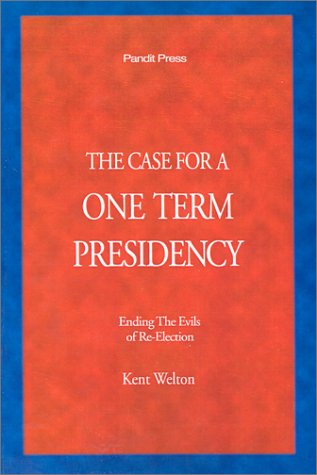 The Case for a One Term Presidency